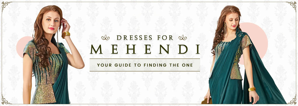 Dresses for Mehendi: Your Guide to Finding the One